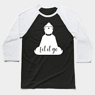 Buddha Let It Go Mantra Baseball T-Shirt